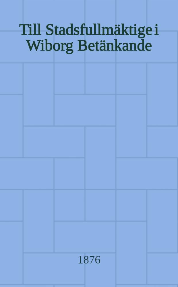 Till Stadsfullm&auml;ktige i Wiborg Bet&auml;nkande