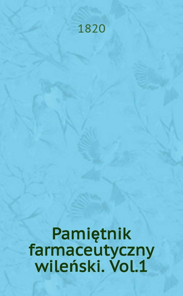 Pamiętnik farmaceutyczny wileński. Vol.1