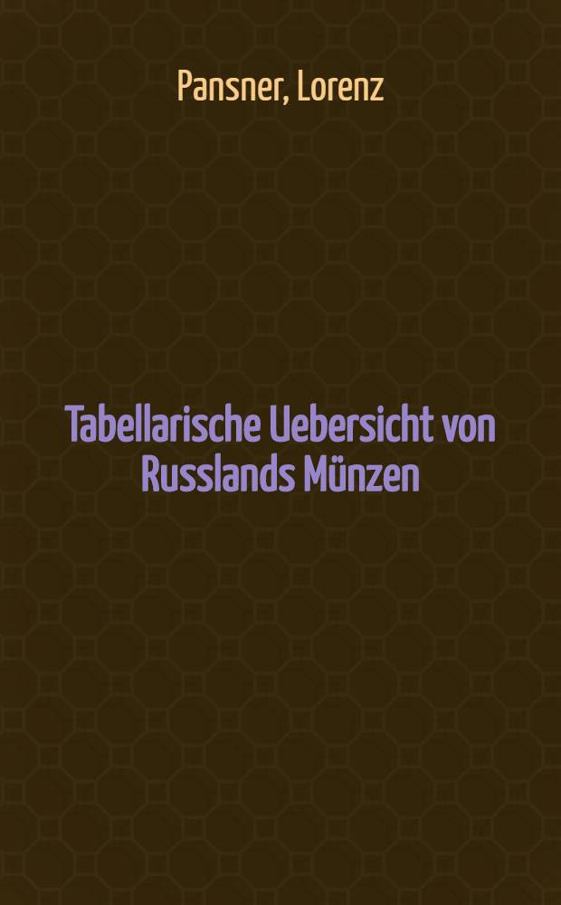Tabellarische Uebersicht von Russlands Münzen