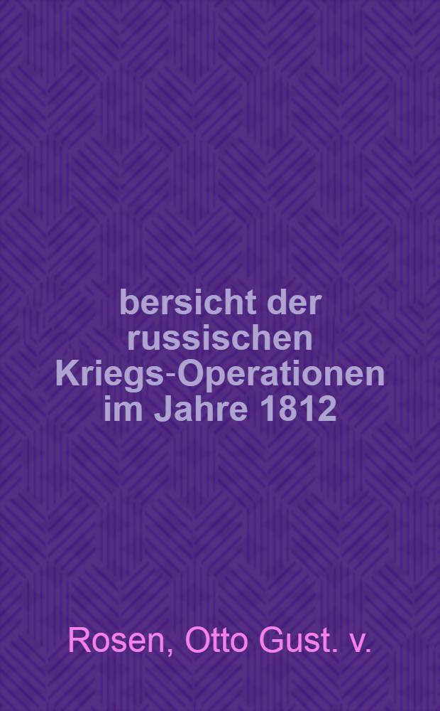 Übersicht der russischen Kriegs-Operationen im Jahre 1812