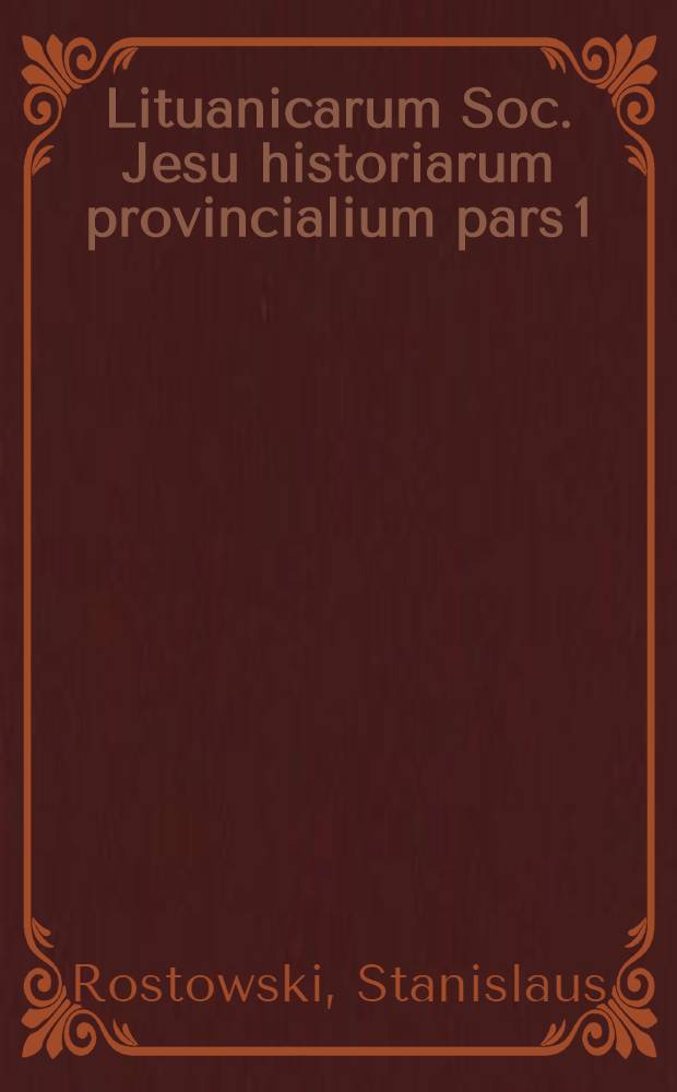 Lituanicarum Soc. Jesu historiarum provincialium pars 1
