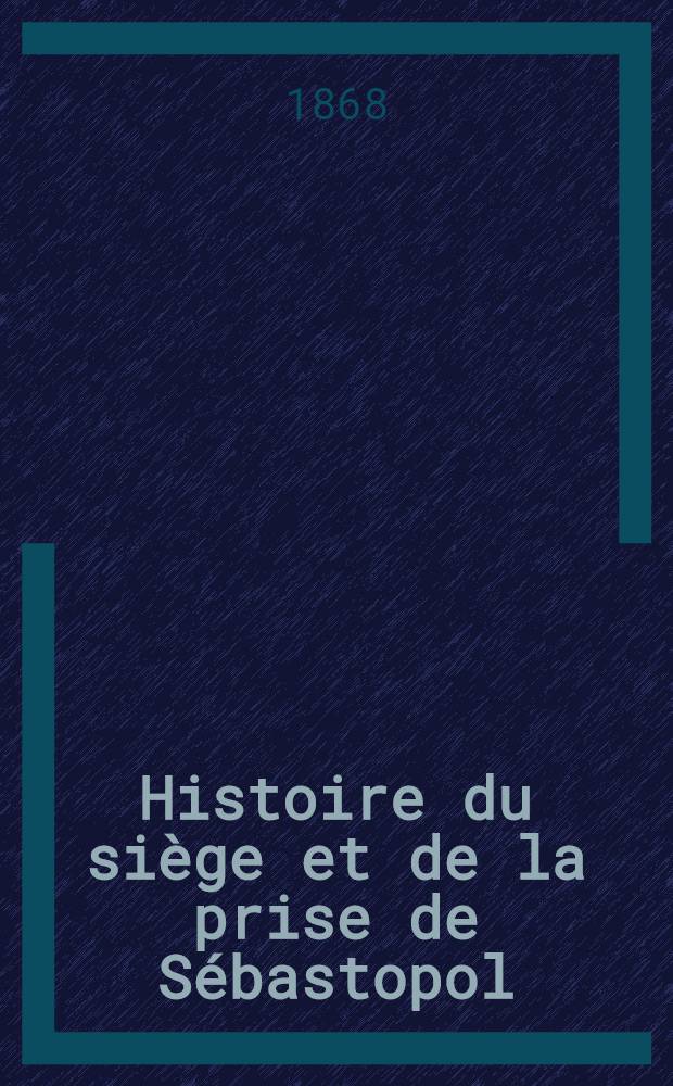 Histoire du siège et de la prise de Sébastopol