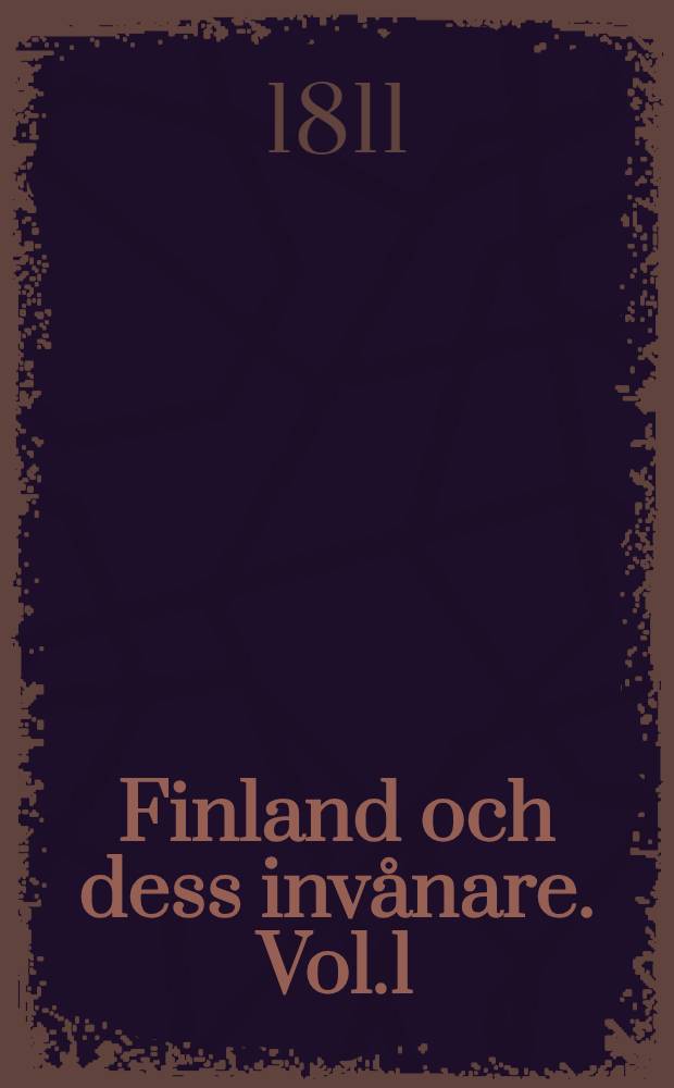 Finland och dess invånare. Vol.1