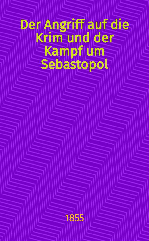 Der Angriff auf die Krim und der Kampf um Sebastopol