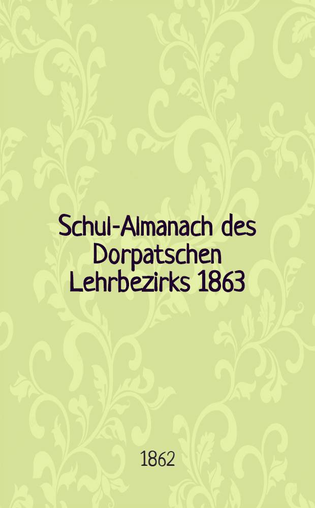 Schul-Almanach des Dorpatschen Lehrbezirks 1863