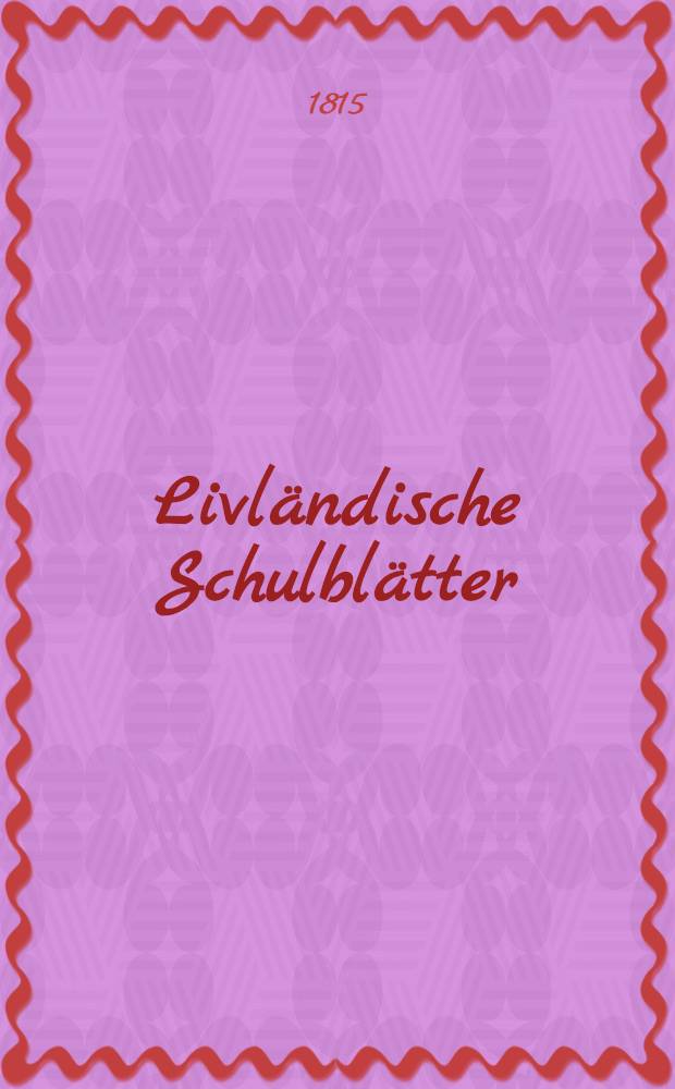 Livländische Schulblätter