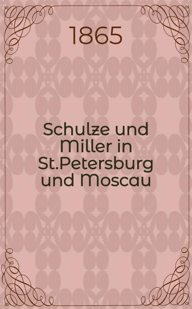 Schulze und Miller in St.Petersburg und Moscau : Humoristische Abenteuer