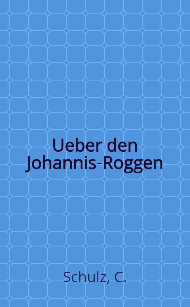 Ueber den Johannis-Roggen