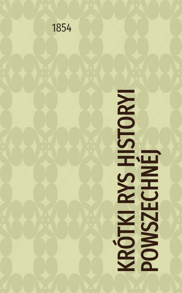 Krótki rys historyi powszechnéj : Podług S. Smaragdowa
