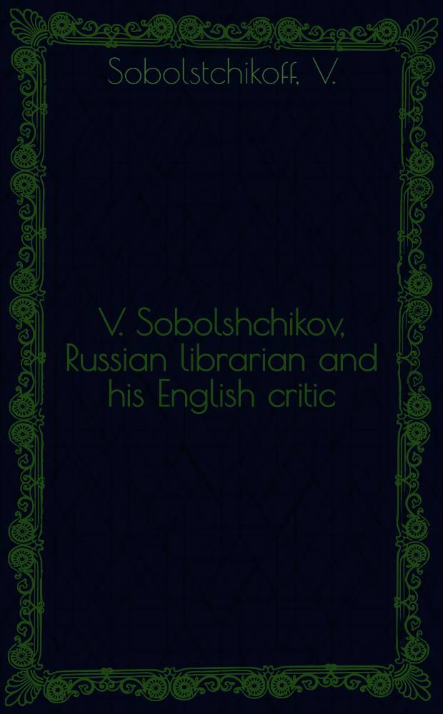 V. Sobolshchikov, Russian librarian and his English critic