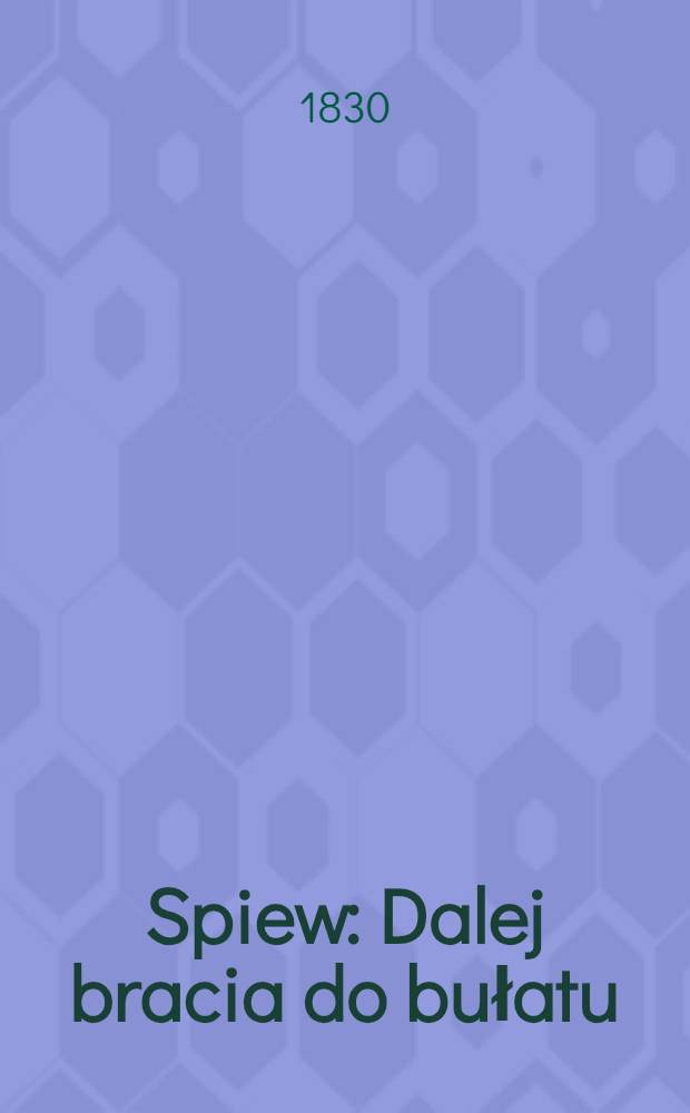 Spiew : Dalej bracia do bułatu