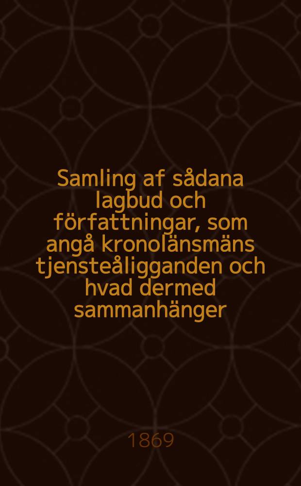 Samling af sådana lagbud och författningar, som angå kronolänsmäns tjensteåligganden och hvad dermed sammanhänger