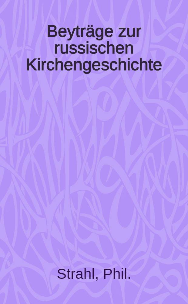 Beyträge zur russischen Kirchengeschichte