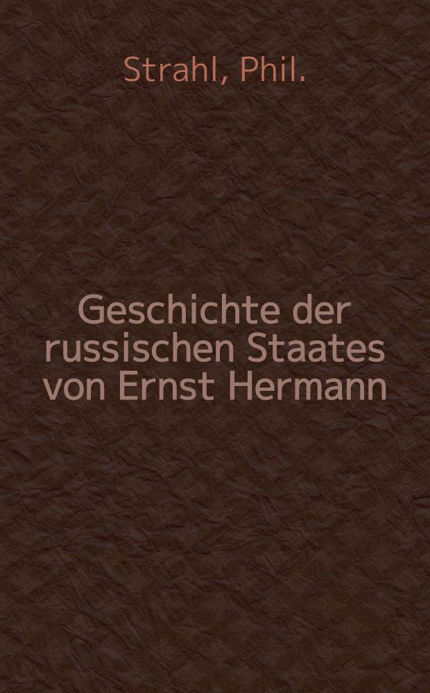 Geschichte der russischen Staates von Ernst Hermann