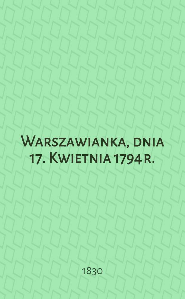 Warszawianka, dnia 17. Kwietnia 1794 r.