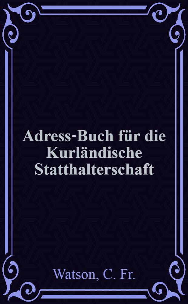 Adress-Buch für die Kurländische Statthalterschaft