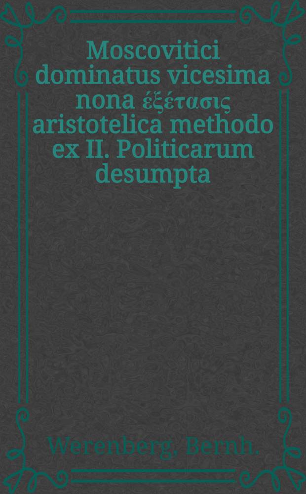 Moscovitici dominatus vicesima nona έ&xi;έ&tau;&alpha;&sigma;&iota;&sigmaf; aristotelica methodo ex II. Politicarum desumpta