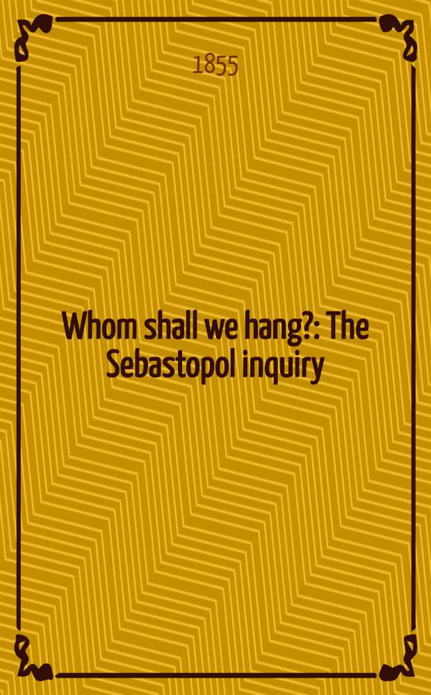 Whom shall we hang? : The Sebastopol inquiry
