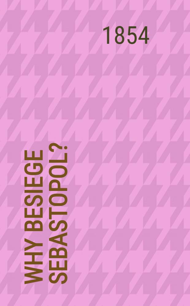 Why besiege Sebastopol?