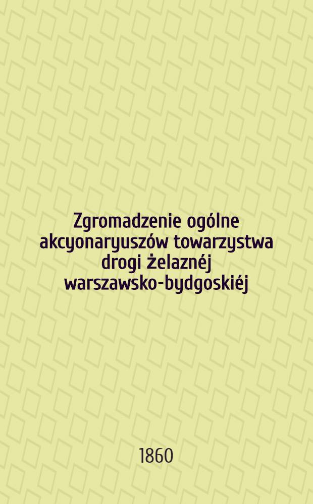 Zgromadzenie ogólne akcyonaryuszów towarzystwa drogi żelaznéj warszawsko-bydgoskiéj : Sprawozdanie zarządu drogi żelaznéj. 2