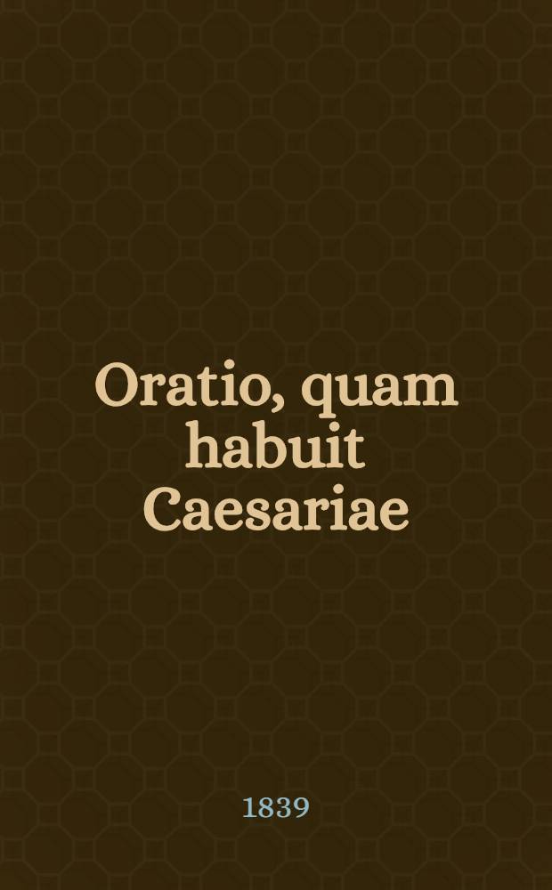 Oratio, quam habuit Caesariae (sic) Petropolitanae Universitatis in conventu professorum, quum deponeret munus rectoris 16. die Dec. a. 1825