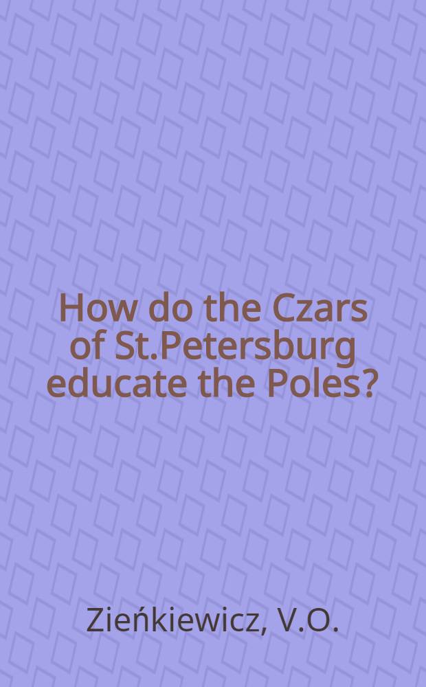 How do the Czars of St.Petersburg educate the Poles?