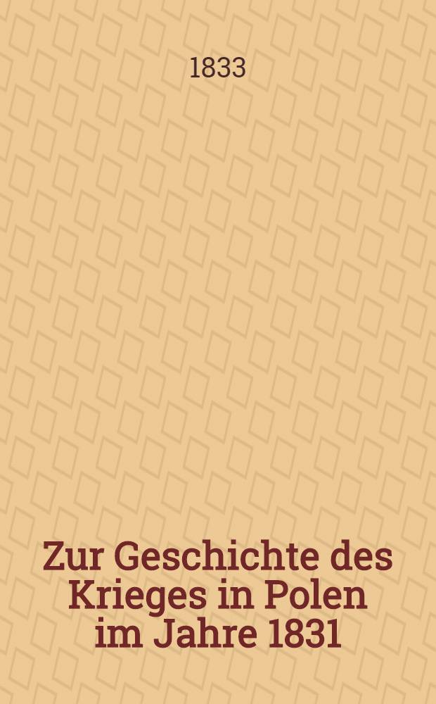 Zur Geschichte des Krieges in Polen im Jahre 1831