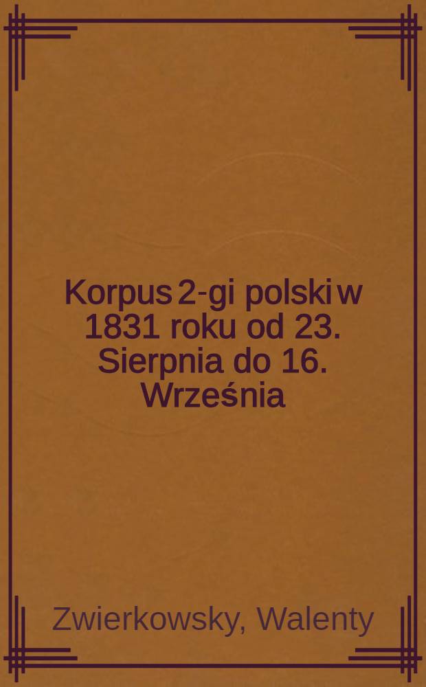 Korpus 2-gi polski w 1831 roku od 23. Sierpnia do 16. Września