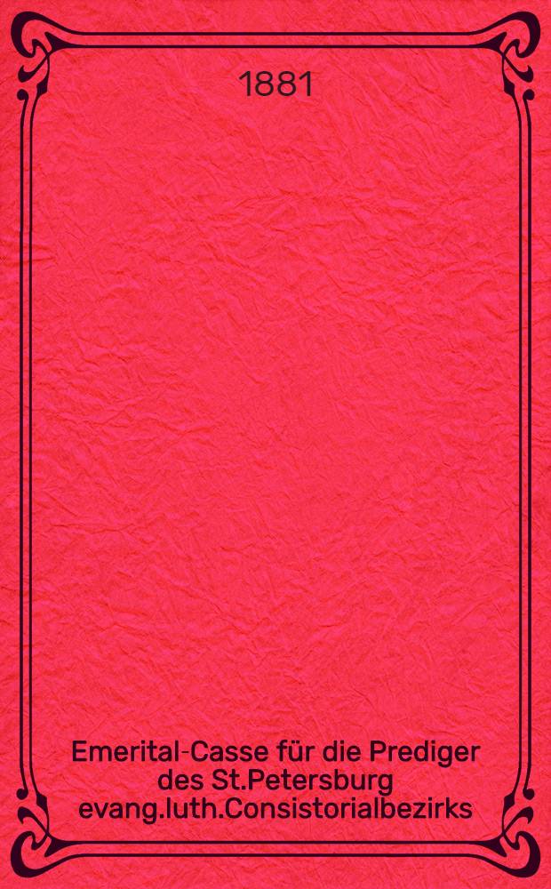 Emerital-Casse f&uuml;r die Prediger des St.Petersburg evang.luth.Consistorialbezirks