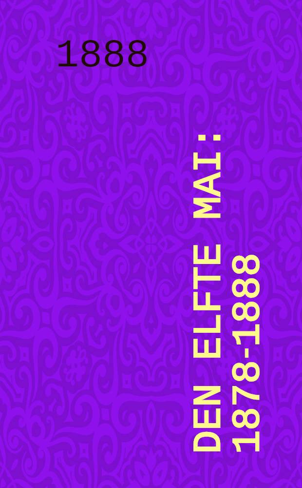 Den Elfte Mai : 1878-1888