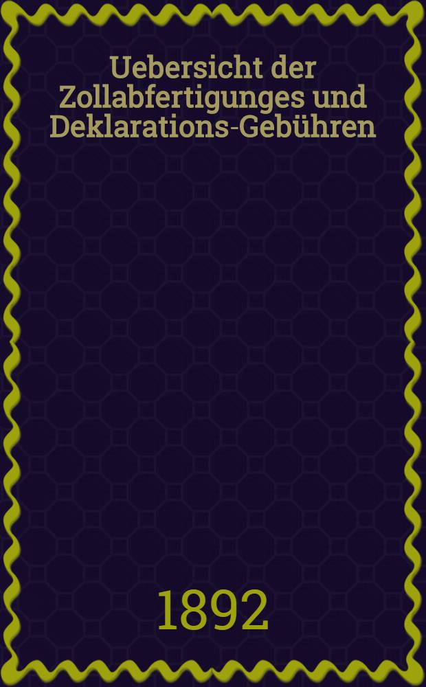 Uebersicht der Zollabfertigunges und Deklarations-Geb&uuml;hren