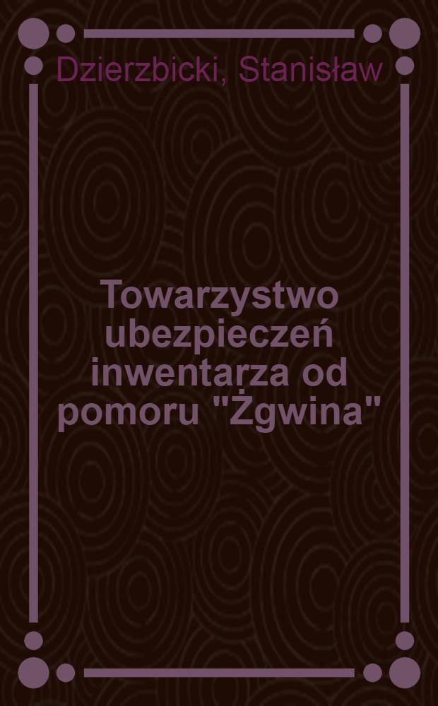 Towarzystwo ubezpieczeń inwentarza od pomoru "Żgwina"