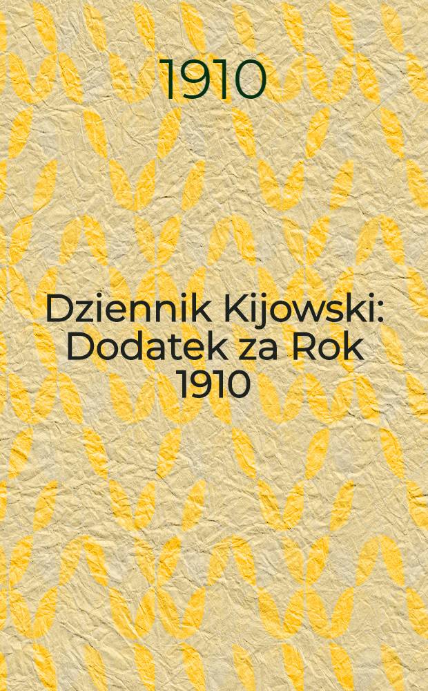 Dziennik Kijowski : Dodatek za Rok 1910
