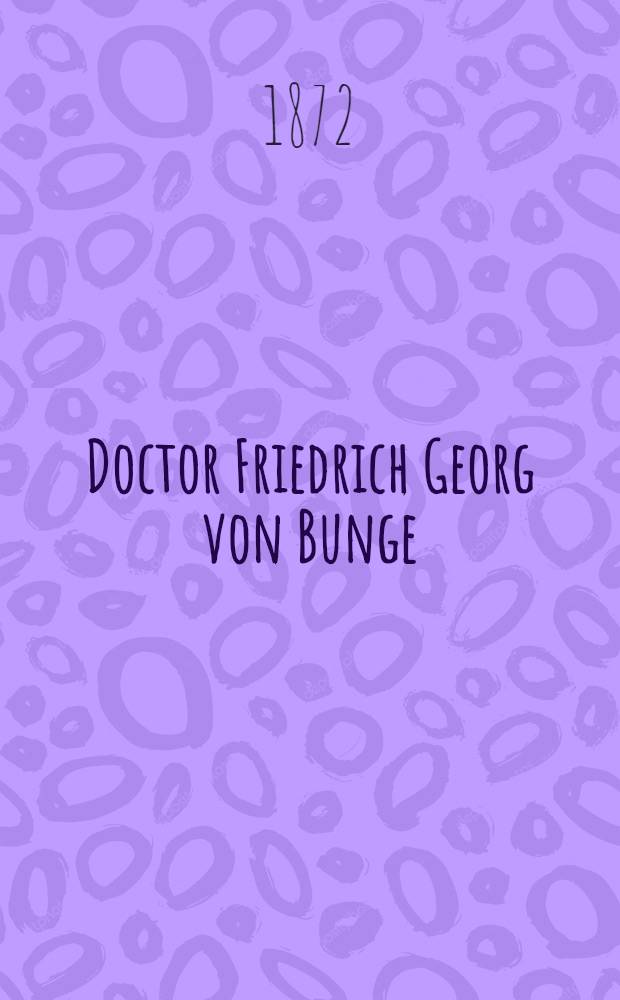Doctor Friedrich Georg von Bunge