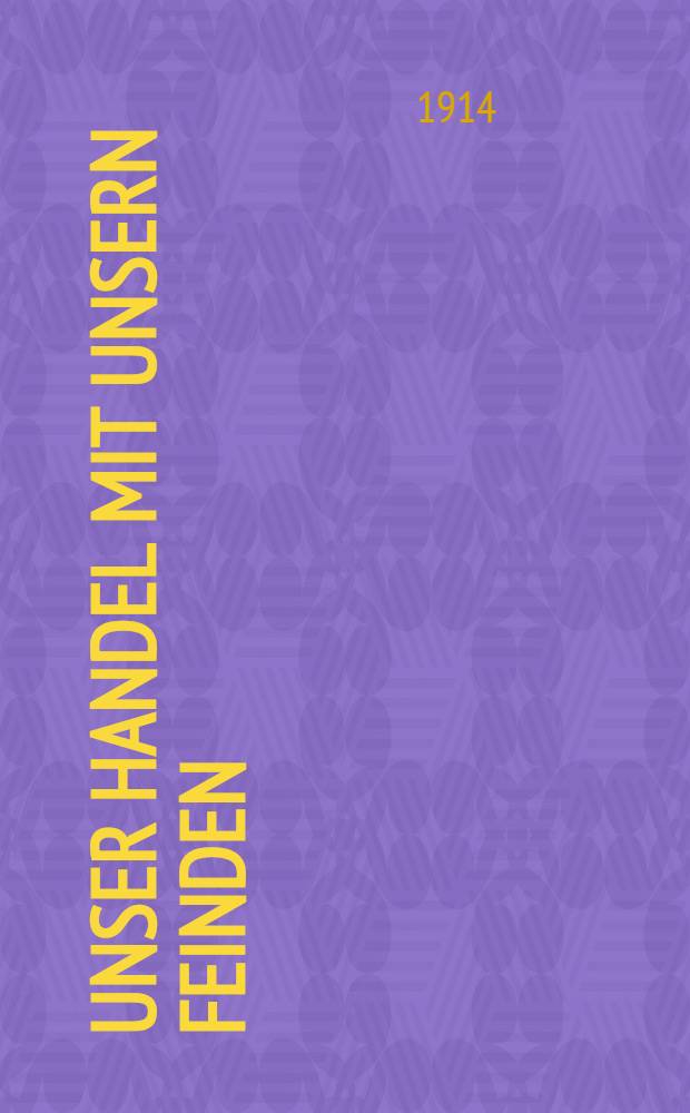 Unser Handel mit unsern Feinden