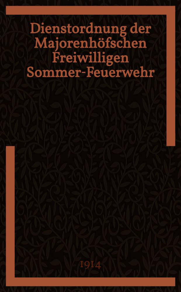 Dienstordnung der Majorenhöfschen Freiwilligen Sommer-Feuerwehr