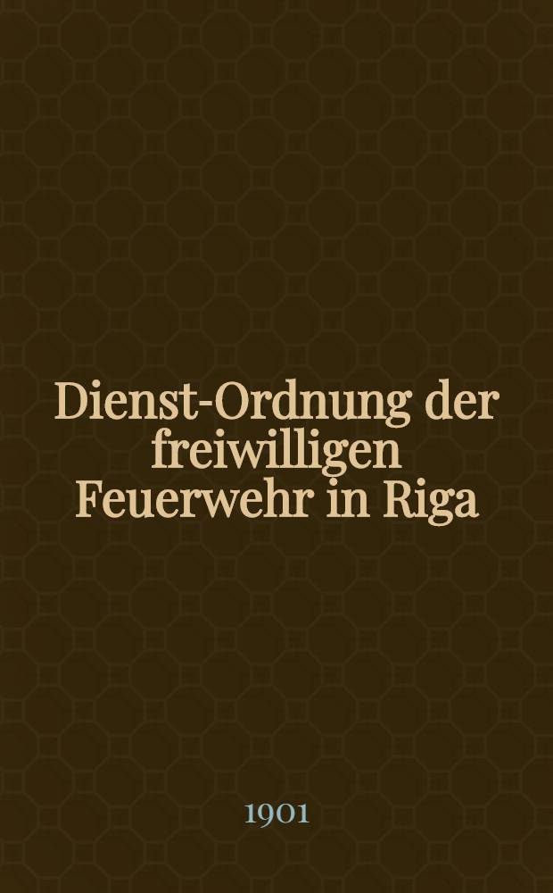 Dienst-Ordnung der freiwilligen Feuerwehr in Riga