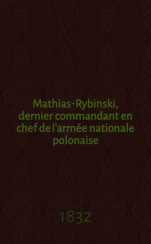 Mathias-Rybinski, dernier commandant en chef de l'arm&eacute;e nationale polonaise