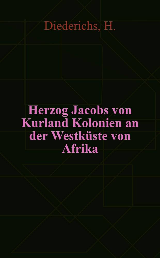 Herzog Jacobs von Kurland Kolonien an der Westküste von Afrika