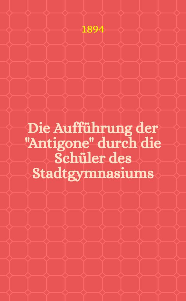Die Aufführung der "Antigone" durch die Schüler des Stadtgymnasiums