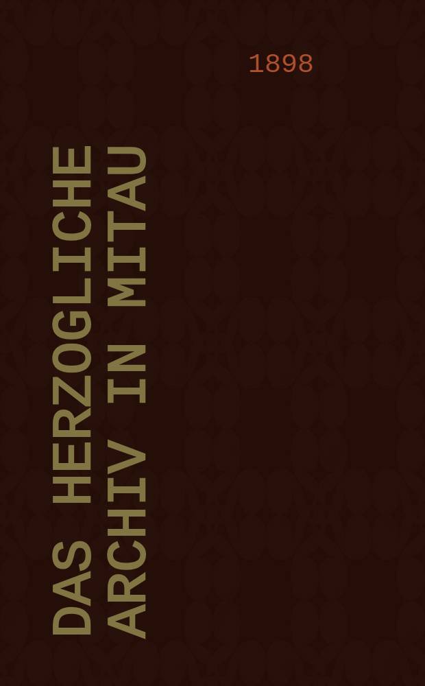 Das herzogliche Archiv in Mitau