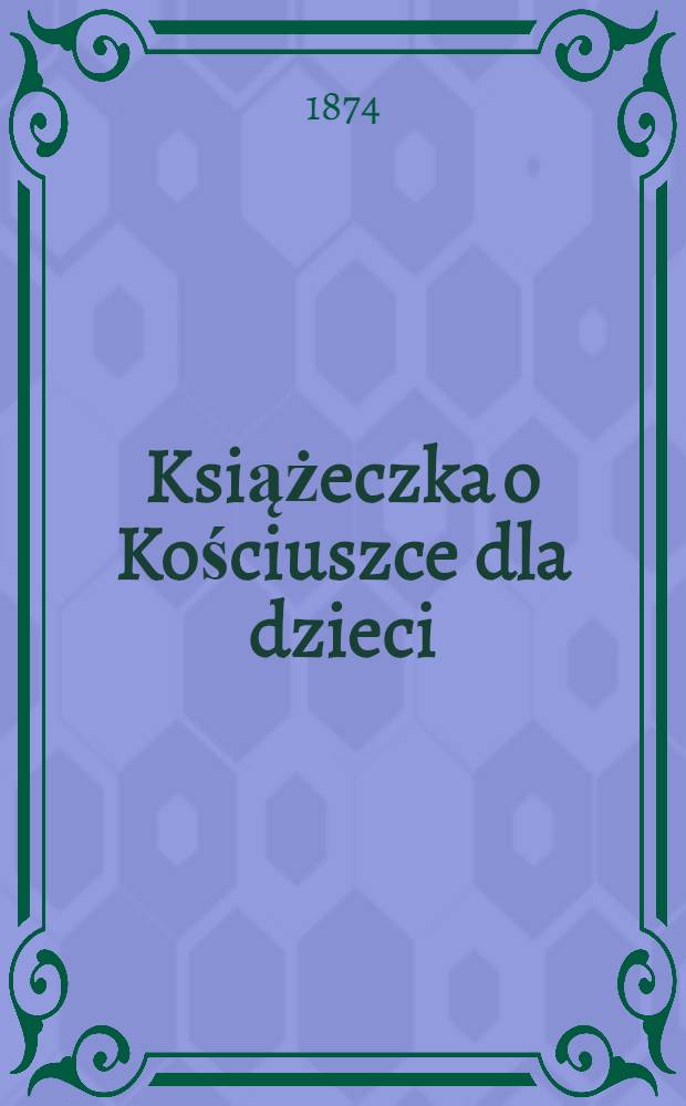 Książeczka o Kościuszce dla dzieci