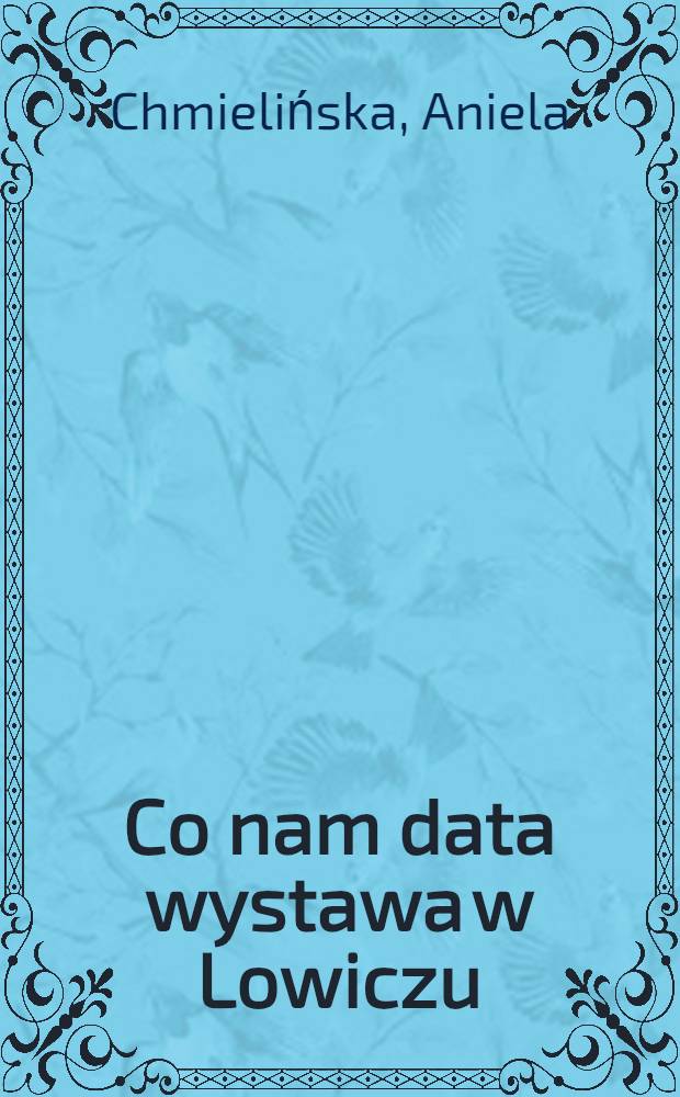 Co nam data wystawa w Lowiczu