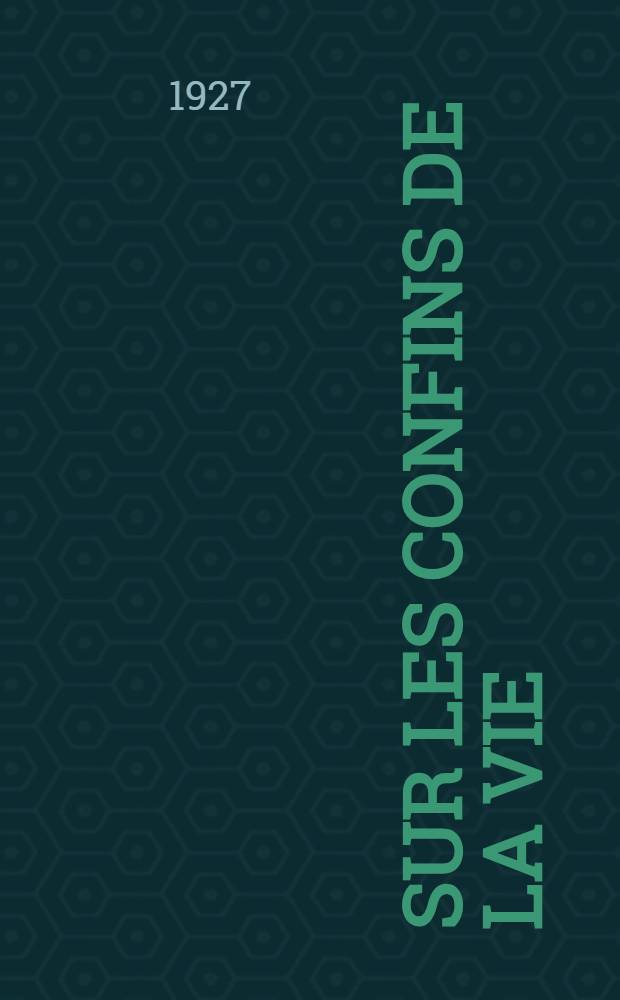 Sur les confins de la vie