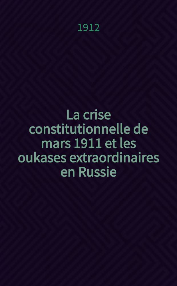 La crise constitutionnelle de mars 1911 et les oukases extraordinaires en Russie