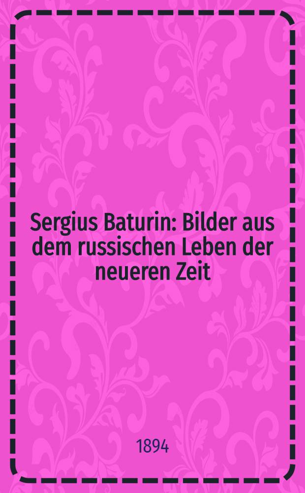 Sergius Baturin : Bilder aus dem russischen Leben der neueren Zeit