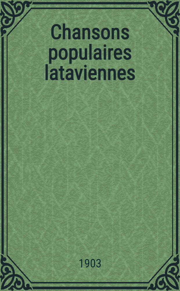 Chansons populaires lataviennes : Kr.Baron et H.Wissendorff. II