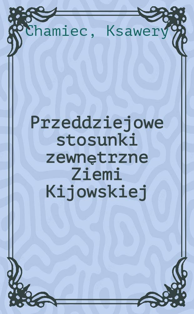 Przeddziejowe stosunki zewnętrzne Ziemi Kijowskiej