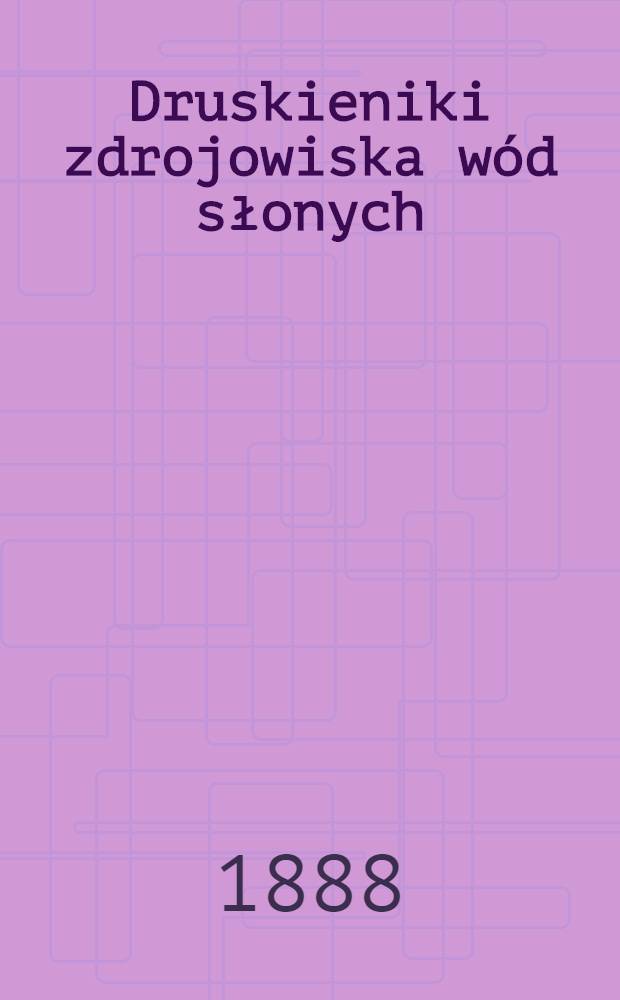 Druskieniki zdrojowiska wód słonych