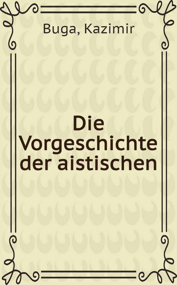 Die Vorgeschichte der aistischen (baltischen) Stämme in Lichte der Ortsnamenforschung